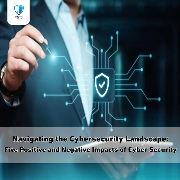 Navigating the Cybersecurity Landscape: Five Positive and Negative Impacts of Cyber Security