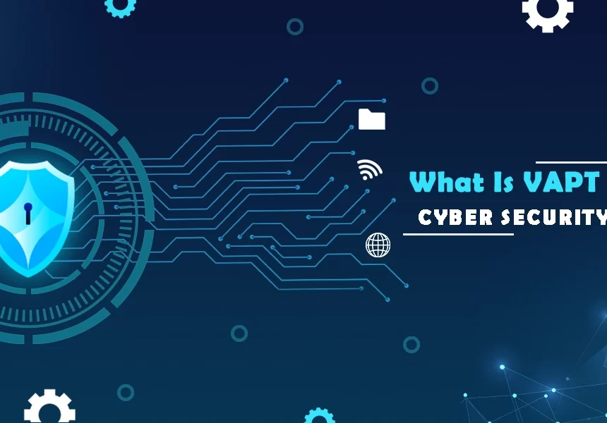 What is vapt in cyber security​ ?