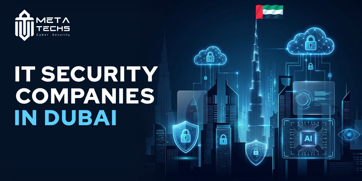 Top IT Security Companies in Dubai (How to Choose the Right One)