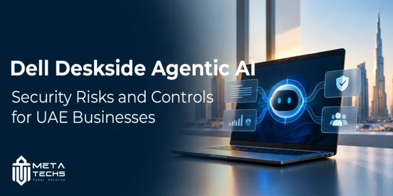 Dell Deskside Agentic AI: Security Risks and Controls for UAE Businesses